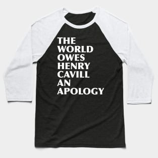 The world owes Henry an apology Baseball T-Shirt